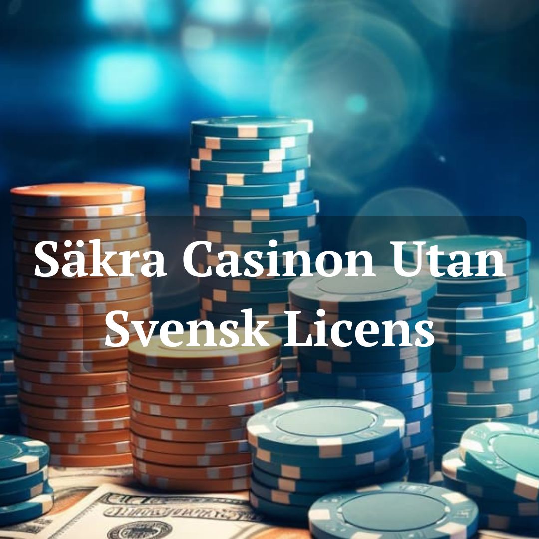 Casino utan svensk licens - En guide till spelalternativ Casino utan svensk licens - En guide till spelalternativ